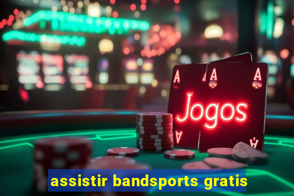 assistir bandsports gratis